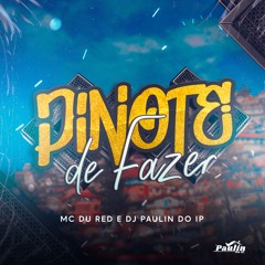 PINOTE DE FAZER - Mc Du red & Dj Paulin do ip (Áudio Oficial)