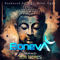 Boneva ft. Travma - Son Nefes 2023