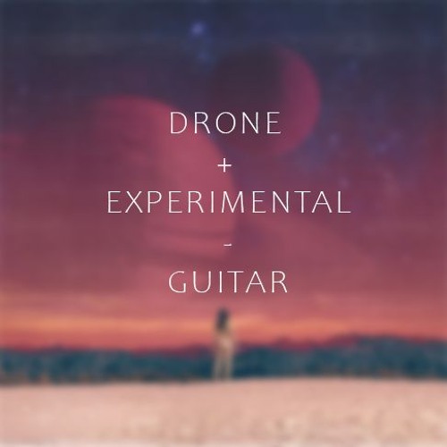Drone + Experimental - Guitar
