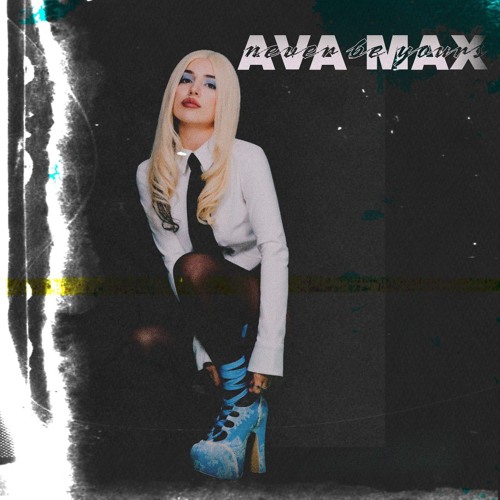 Ava Max - Never Be Yours