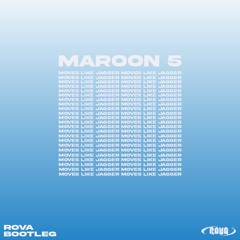 MAROON 5 - MOVES LIKE JAGGER (ROVA BOOTLEG)