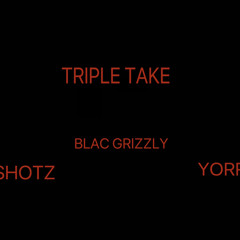 Triple Take - 31Shotz X Blac Grizzly X Yorri (Prod. FLXST)