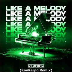 Wildcrow - Like A Melody (KooKerpo Remix)