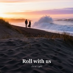 Roll with us (Soon to be released)