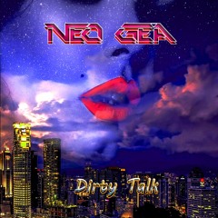 Neo Gea - Dirty Talk (Original Mix)