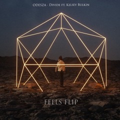 ODESZA - Divide Ft. Kelsey Bulkin (FEELS FLIP)