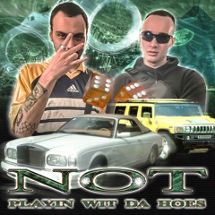 NOT PLAYIN WIT DA HOES w/ SICKY DA KAPOOT