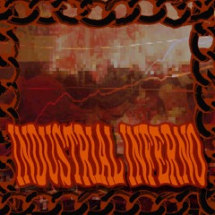 INDUSTRIAL INFERNO