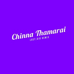 Chinna Thamarai (LOST.DIR Remix)