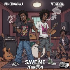 save me (feat. big Chowdaa)