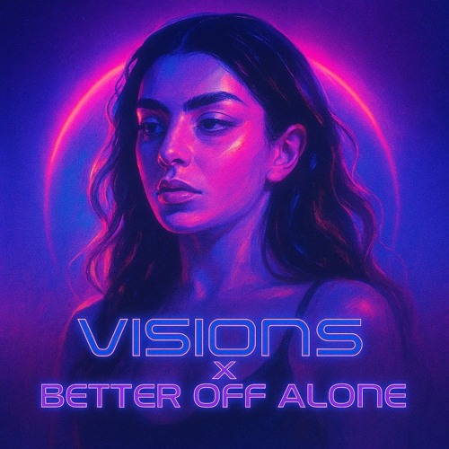 Better of Alone X Visions Charli xcx