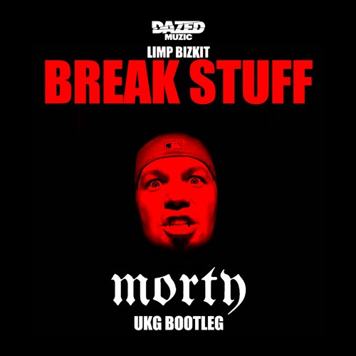 Limp Bizkit - Break Stuff (Morty UKG Bootleg)