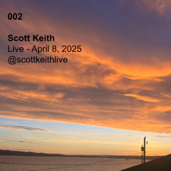 Scott Keith Live 002 - April 8th, 2025