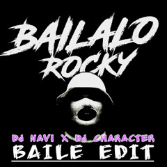 BAILALO ROCKY (DJ NAVI x DJ CHARACTER BAILE EDIT)