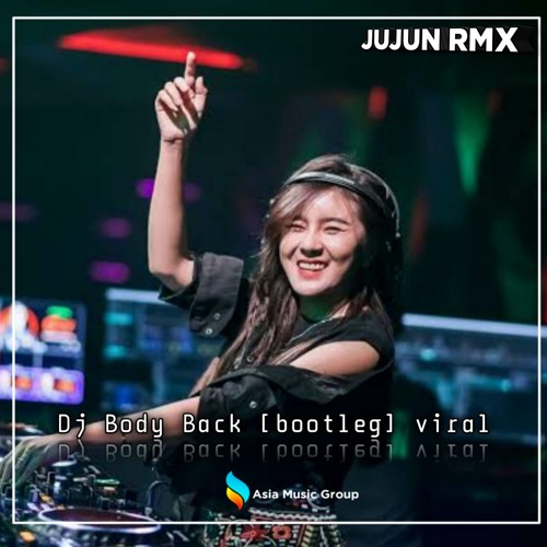 Stream Dj Body Back bootleg viral tiktok by JUJUN RMX Listen online