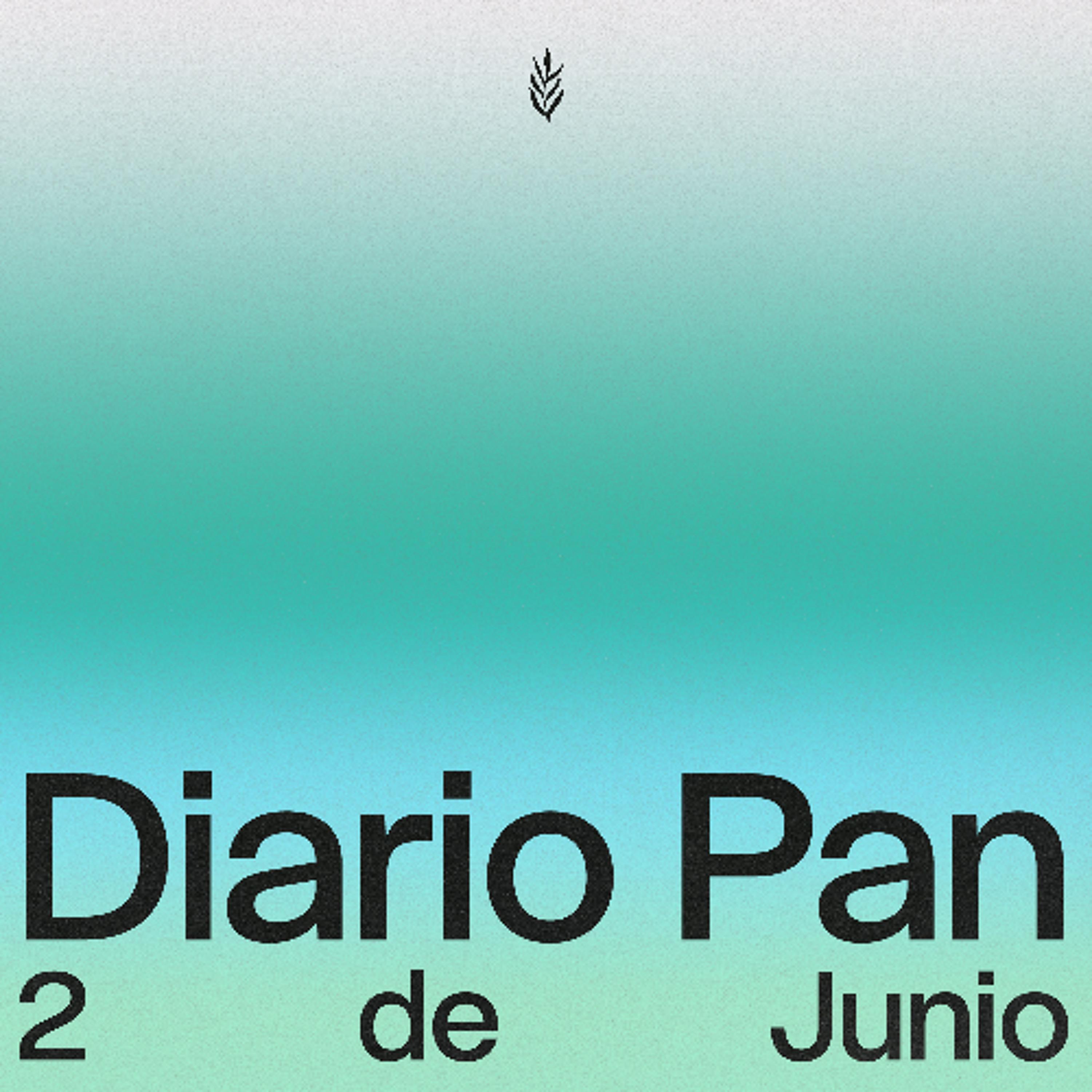 Devocional Diario Pan 1 de Junio #DiarioPan