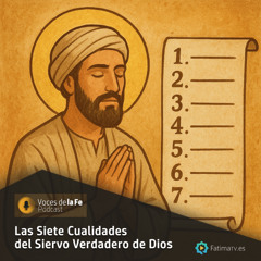Las Siete Cualidades del Siervo Verdadero de Dios | Voces de la Fe