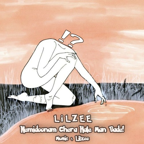 Lilzee - Nemidoonam chera hale man bade!?