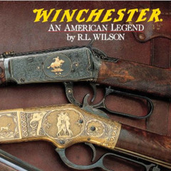 READ KINDLE 📤 Winchester: An American Legend by  R.L. Wilson EPUB KINDLE PDF EBOOK
