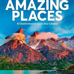ACCESS KINDLE 📌 The World's Most Amazing Places: 82 Destinations to See in Your Life