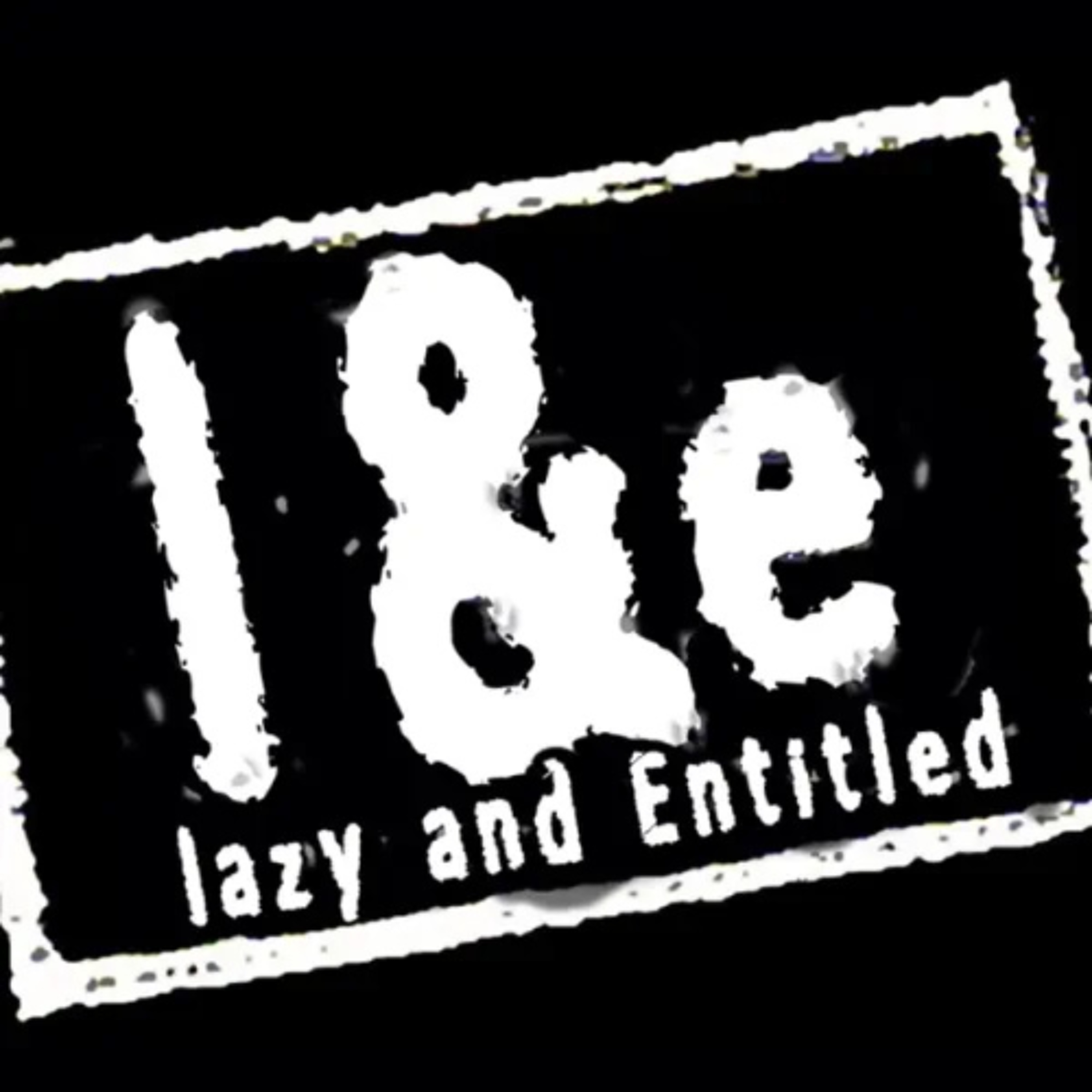 The Lazy & Entitled Podcast