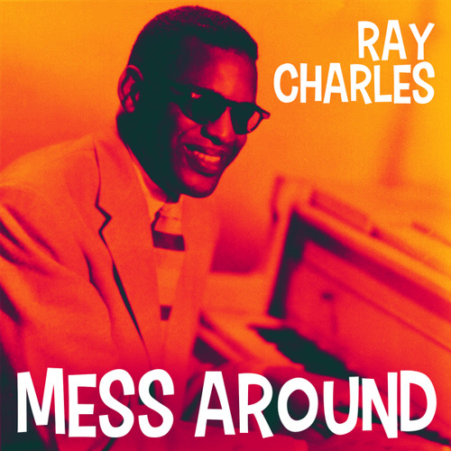 Stream Mess Around by Ray Charles | Listen online for free on SoundCloud