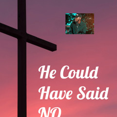He Could Have Said No