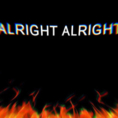 Alright Alright (ft. rico blk & yung stixx)