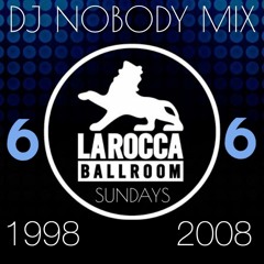 DJ NOBODY presents LA ROCCA "Ballroom Sundays" part 6