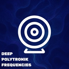 Deep Polytronik Frequencies