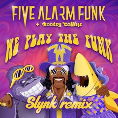 Five Alarm Funk - We Play The Funk (Slynk Remix)