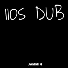JAMMIN - 110s DUB [FREE DOWNLOAD]