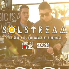 SOLstream #12 Part 2: Mad Waves at FIREHOUSE [SDCM.com]