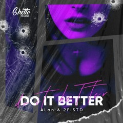 ALan & 2FISTD - Do It Better