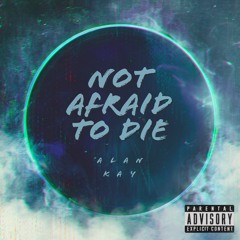 Not Afraid To Die (Prod. By Sogimura)