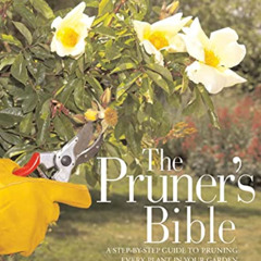 free EBOOK 📑 The Pruner's Bible: A Step-by-Step Guide to Pruning Every Plant in Your