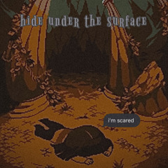 hide under the surface.