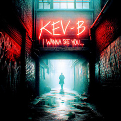Premiere: KEV-B - I Wanna See You [Free Download]