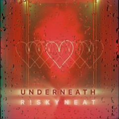 UNDERNEATH (Original Edit)