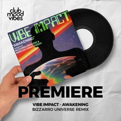 PREMIERE: Vibe Impact ─ Awakening (Bizzarro Universe Remix) [Mélopée Records]