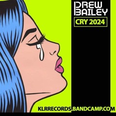 https://klrrecords.bandcamp.com/album/drew-bailey-cry-2024