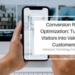 Conversion Rate Optimization: Turning Visitors Into Valuable Customers