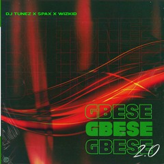 GBESE 2.0 (DJ Tunez X Spax X WizKid)
