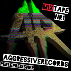 AGGRESSIVE RECORDS MIXTAPE VOL. 1 - mixed by perlepreissner