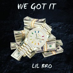 Lil Bro - We Got It - Lo Tenemos (prod. By CBG)