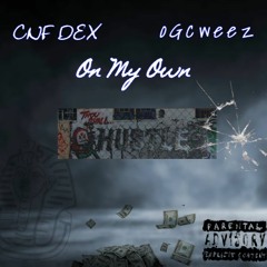 CnF Dex X oGcweez-On My Own