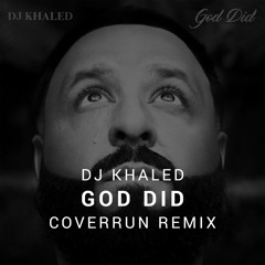 DJ Khaled - God Did (feat. Rick Ross, Lil Wayne, Jay-Z, John Legend & Fridayy) [Coverrun Remix]