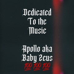 dedicated to the music - apollo aka baby zeus (engineered by apollo)