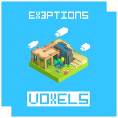 Ex3ptions - Voxels (Original Mix)