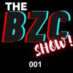 THE BZC SHOW - Episode 001